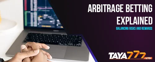 Arbitrage Betting Explained: Balancing Risks and Rewards
